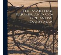 Anonymous The Maritime Farmer & Co-operative Dairyman; v.15(1909-1910) Anonymous Multicolor