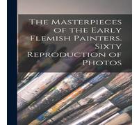 Anonymous The Masterpieces of the Early Flemish Painters. Sixty Reproduction Anonymous Multicolor