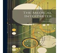 Anonymous The Medical Interpreter: A Digest, Issue 1 Paperback Book Anonymous Multicolor