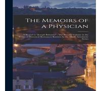 Anonymous The Memoirs of a Physician: A Sequel to "Joseph Balsamo" : The Anonymous Multicolor