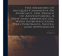 Anonymous The Memoirs of Jacques Casanova de Seingalt, the Prince of in White Anonymous White