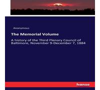 Anonymous The Memorial Volume:A history of the Third Plenary Council of Anonymous Multicolor