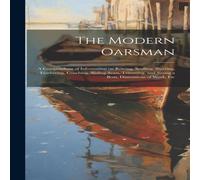 Anonymous The Modern Oarsman [microform] : a Compendium of Information on Anonymous Multicolor