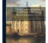 Anonymous The Morning Star Of The Reformation: The Life & Times Of John De Anonymous Multicolor