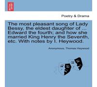 Anonymous The most pleasant song of Lady Bessy, the eldest daughter of .. Anonymous Multicolor