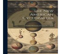 Anonymous The New American Cyclopaedia: A Popular Dictionary of General Anonymous Multicolor