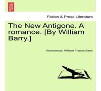 Anonymous The New Antigone. A romance. [By William Barry.] Paperback Book Anonymous Multicolor