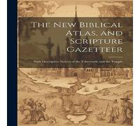 Anonymous The new Biblical Atlas, & Scripture Gazetteer: With Descriptive Anonymous Multicolor