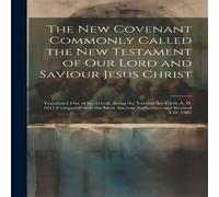 Anonymous The New Covenant Commonly Called the New Testament of Our Lord and in White Anonymous White