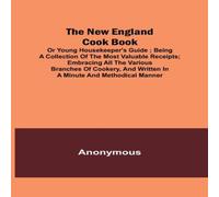 Anonymous The New England Cook Book, or Young Housekeeper's Guide ; Being a Anonymous Multicolor