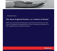Anonymous The New-England Psalter, or, Psalms of David :With the proverbs of Anonymous Multicolor