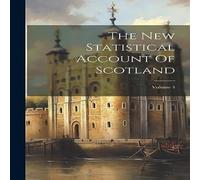 Anonymous The New Statistical Account Of Scotland; Volume 4 Hardcover Book Anonymous Multicolor