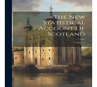 Anonymous The New Statistical Account Of Scotland; Volume 4 Paperback Book in White Anonymous White