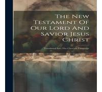 Anonymous The New Testament Of Our Lord & Savior Jesus Christ: Translated Anonymous Multicolor