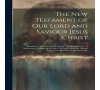 Anonymous The New Testament of Our Lord & Saviour Jesus Christ: Translated Anonymous Multicolor
