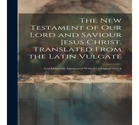 Anonymous The New Testament of our Lord & Saviour Jesus Christ. Translated in White Anonymous White