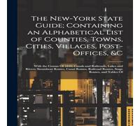 Anonymous The New-York State Guide; Containing an Alphabetical List of Anonymous Multicolor