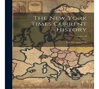 Anonymous The New York Times Current History: The European War; Volume 18 Anonymous Multicolor