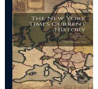 Anonymous The New York Times Current History: The European War; Volume 18 in White Anonymous White
