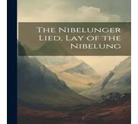 Anonymous The Nibelunger Lied, Lay of the Nibelung Book - Paperback Anonymous Multicolor