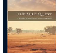 Anonymous The Nile Quest: A Record of the Exploration of the Nile & Its Anonymous Multicolor