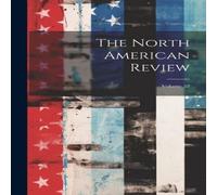 Anonymous The North American Review; Volume 52 Hardcover Book Anonymous Multicolor