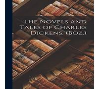 Anonymous The Novels & Tales of Charles Dickens, (Boz.) Hardcover Book Anonymous Multicolor