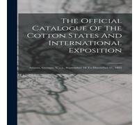 Anonymous The Official Catalogue Of The Cotton States & International Anonymous Multicolor