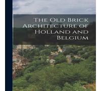 Anonymous The old Brick Architecture of Holland & Belgium Paperback Book Anonymous Multicolor