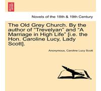 Anonymous The Old Grey Church. By the author of "Trevelyan" & "A Marriage Anonymous Multicolor
