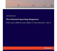Anonymous The Oriental Sporting Magazine:from June, 1828 to June, 1833, in Anonymous Multicolor
