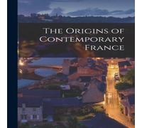Anonymous The Origins of Contemporary France Paperback Book Anonymous Multicolor