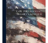 Anonymous The Patriotic Marylander Hardcover Book Anonymous Multicolor