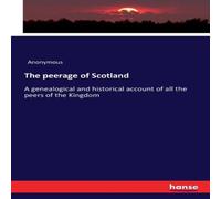 Anonymous The peerage of Scotland:A genealogical & historical account of Anonymous Multicolor