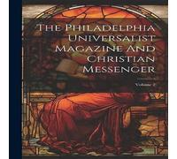 Anonymous The Philadelphia Universalist Magazine & Christian Messenger; Anonymous Multicolor