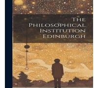 Anonymous The Philosophical Institution Edinburgh Hardcover Book Anonymous Multicolor