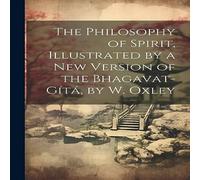 Anonymous The Philosophy of Spirit, Illustrated by a New Version of the Anonymous Multicolor
