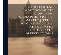 Anonymous The Pictorial Handbook Of London Comprising Its Antiquities in White Anonymous White