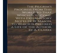 Anonymous The Pilgrim's Progress From This World to That Which Is to Come Anonymous Multicolor