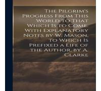 Anonymous The Pilgrim's Progress From This World to That Which Is to Come Anonymous Multicolor