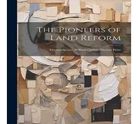 Anonymous The Pioneers of Land Reform: Thomas Spence, William Ogilvie Anonymous Multicolor