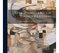 Anonymous The Pioneers of Land Reform: Thomas Spence, William Ogilvie in White Anonymous White