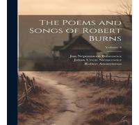 Anonymous The Poems & Songs of Robert Burns; Volume 6 Hardcover Book Anonymous Multicolor