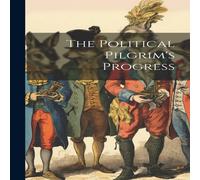 Anonymous The Political Pilgrim's Progress Hardcover Book Anonymous Multicolor