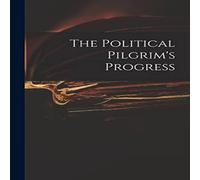 Anonymous The Political Pilgrim's Progress Paperback Book Anonymous Multicolor