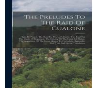 Anonymous The Preludes To The Raid Of Cualgne: Tain Bo Fraich. The Raid For Anonymous Multicolor