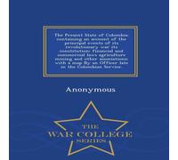 Anonymous The Present State of Colombia; containing an account of the Anonymous Multicolor