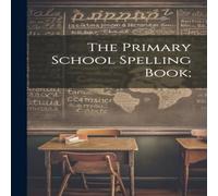 Anonymous The Primary School Spelling Book; Paperback Anonymous Multicolor