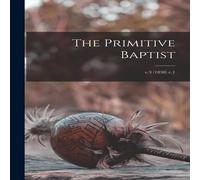 Anonymous The Primitive Baptist; v.3 (1838) c.1 Paperback Book Anonymous Multicolor