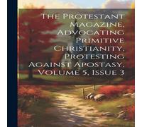 Anonymous The Protestant Magazine, Advocating Primitive Christianity Anonymous Multicolor